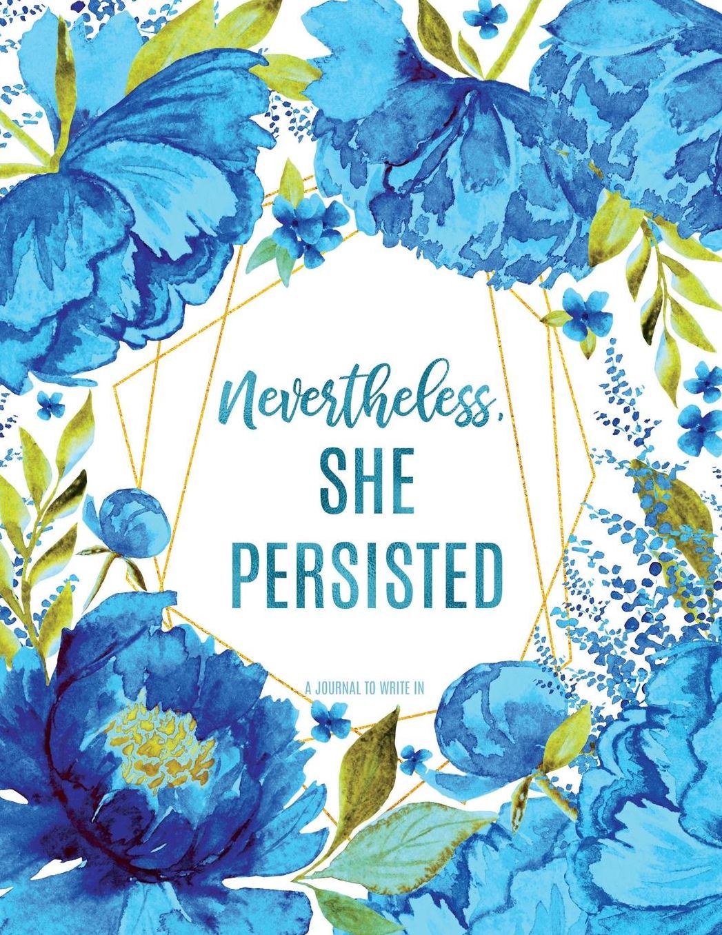 Nevertheless, She Persisted: A Journal To Write In