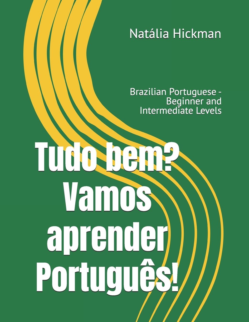 Tudo bem? Vamos aprender Português!: Brazilian Portuguese - Beginner and Intermediate Levels