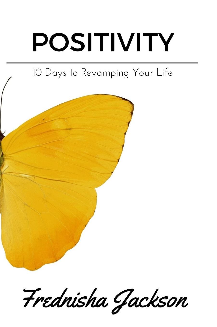 Positivity: 10 Days to Revamping Your Life