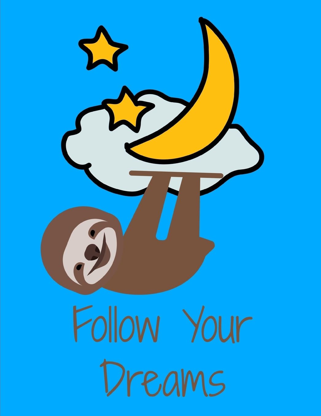 Follow Your Dreams: Smiling Sloth Moon And Stars Notebook Journal 150 College Ruled Pages 8.5 X 11