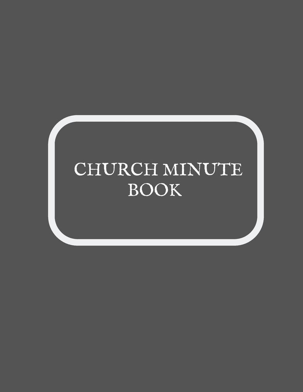 Church Minute Book: Meeting Minutes Notebook Secretary Logbook Journal Meeting Log Business Minute Record Book Paperback