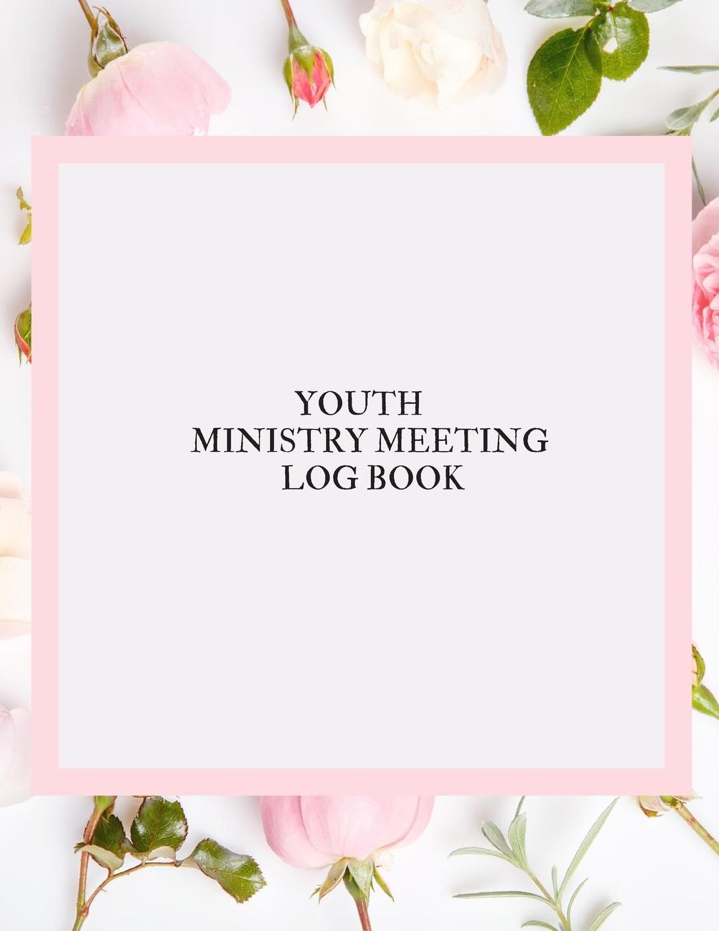Youth Ministry Meeting Log Book: Meeting Minutes Notebook Secretary Logbook Journal Meeting Log Business Minute Record Book Paperback