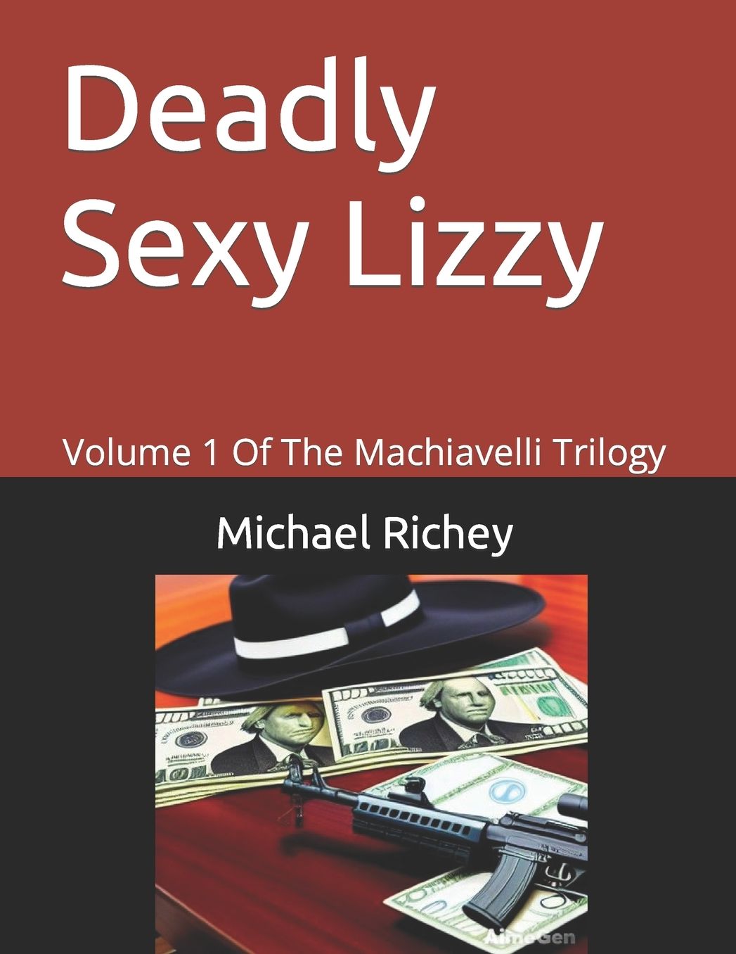 Deadly Sexy Lizzy: Volume 1 Of The Machiavelli Trilogy