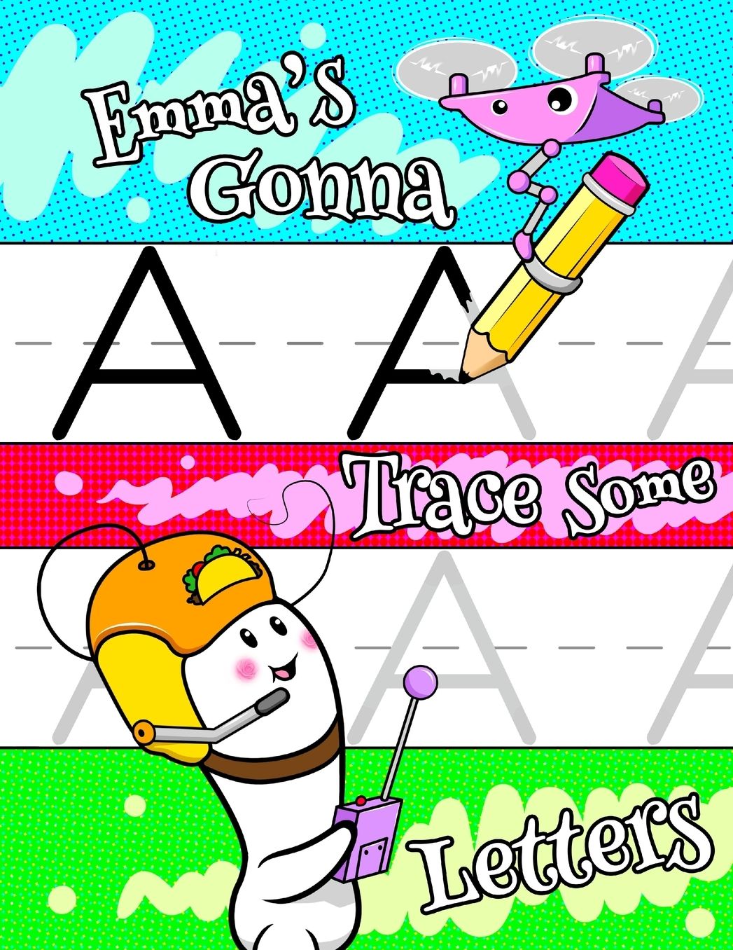 Emma's Gonna Trace Some Letters: Personalized Primary Tracing Workbook for Kids Learning How to Write the Letters of the Alphabet, Practice Paper with 1" Ruling Designed for Children in Preschool, Kindergarten and First Grade