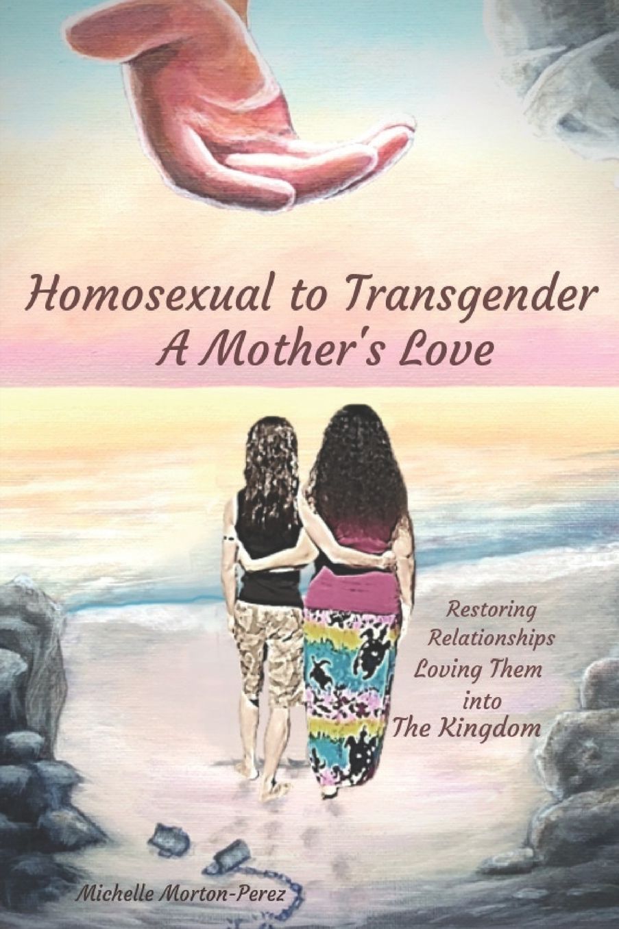 Homosexual to Transgender...A Mother's Love: Restoring Relationships, Loving Them Into The Kingdom