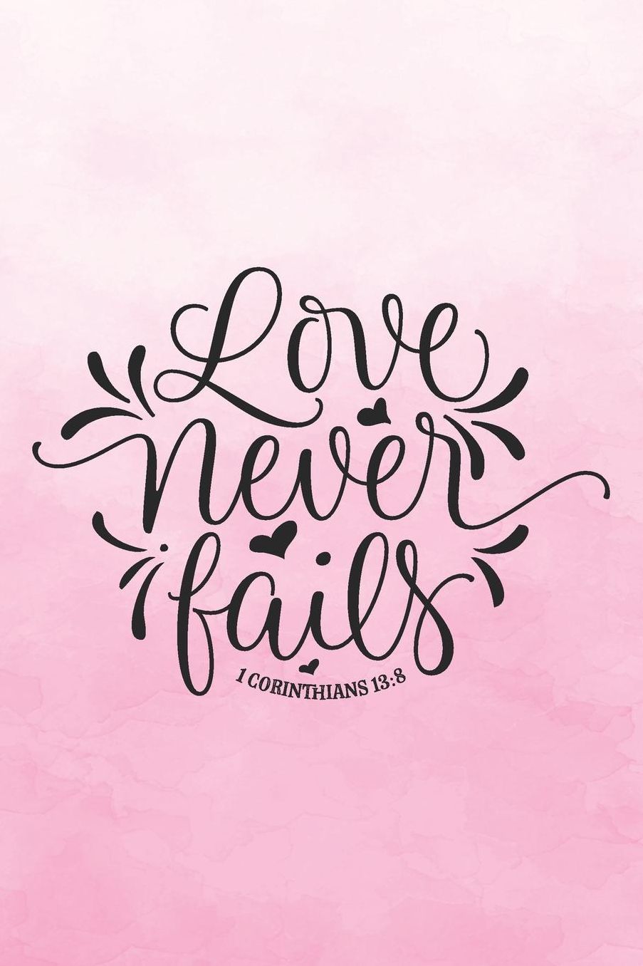 Bible Study Journal: A Christian Workbook for Weekly Bible Study Class: Love Never Fails - 1 Corinthians 13:8
