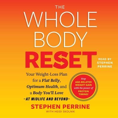 The Whole Body Reset: Your Weight-Loss Plan for a Flat Belly, Optimum Health & a Body You'll Love at Midlife and Beyond