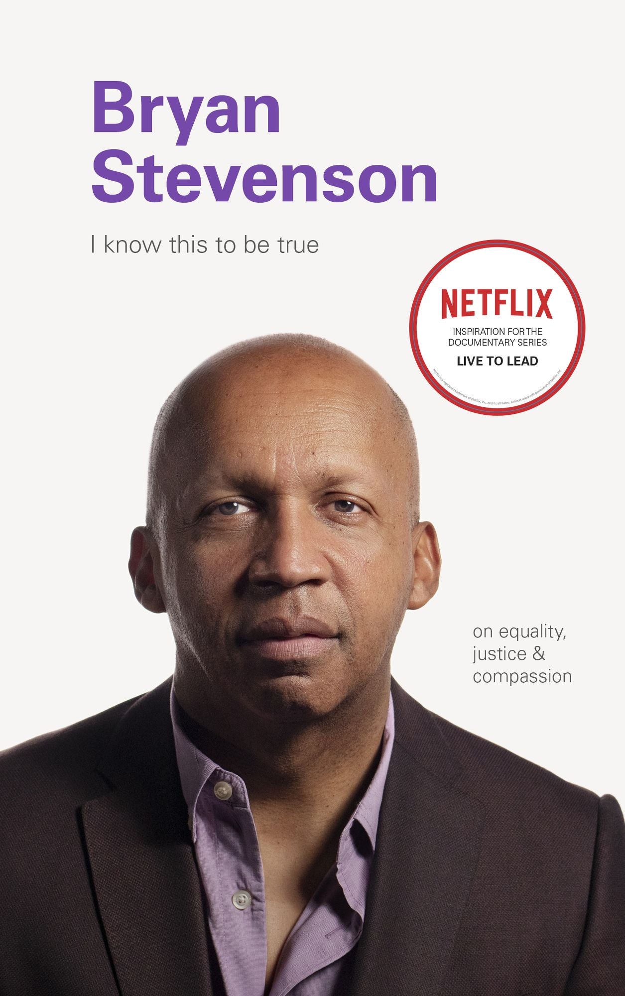 I Know This to be True: Bryan Stevenson