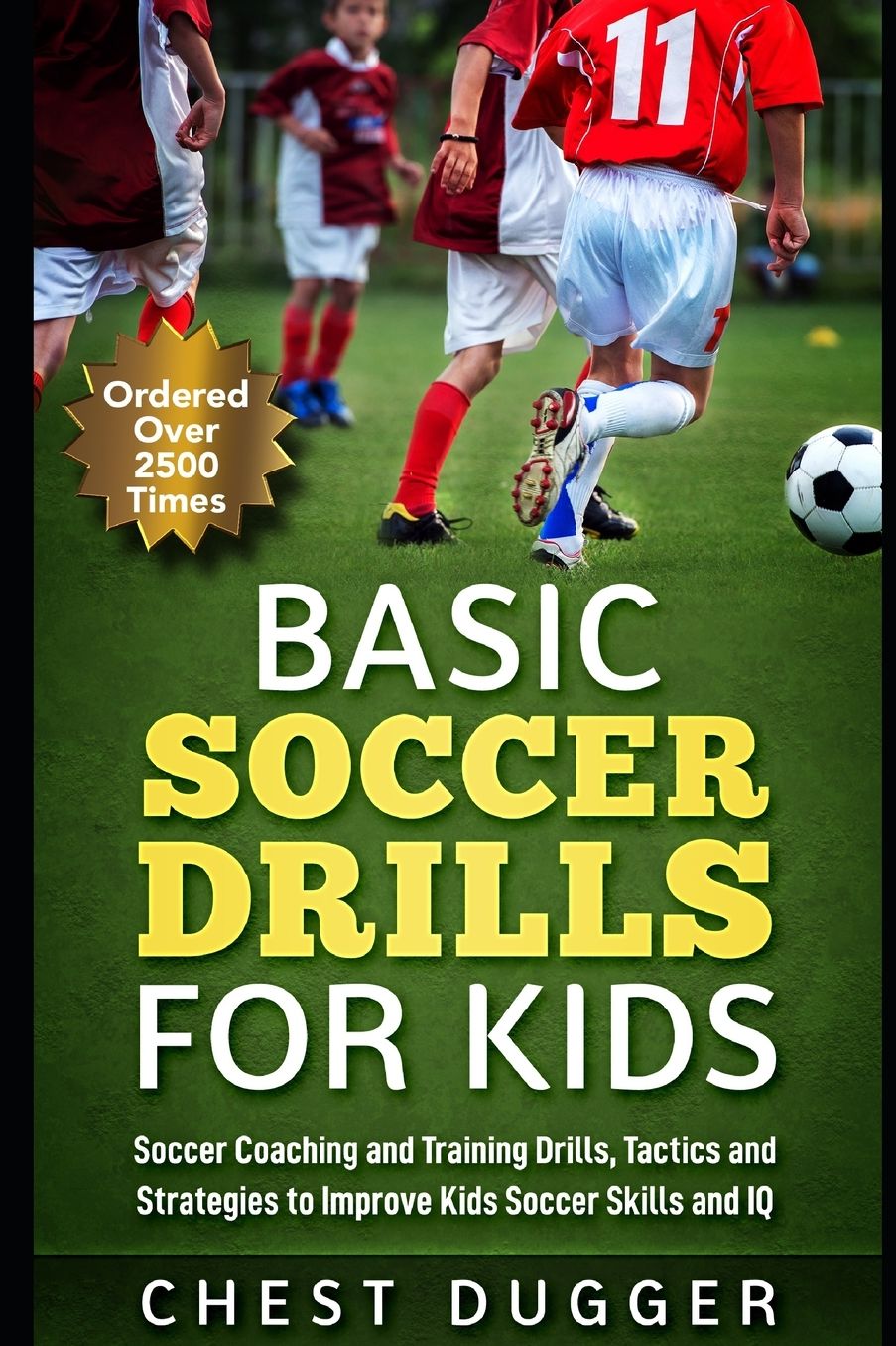 Basic Soccer Drills for Kids: 150 Soccer Coaching and Training Drills, Tactics and Strategies to Improve Kids Soccer Skills and IQ