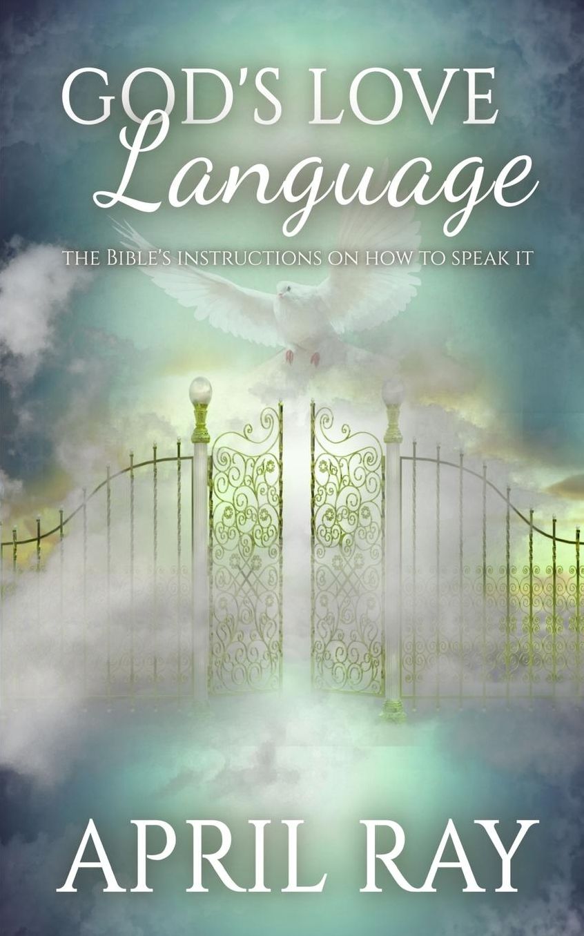 GOD'S LOVE LANGUAGE: THE BIBLE'S INSTRUCTIONS ON HOW TO SPEAK IT