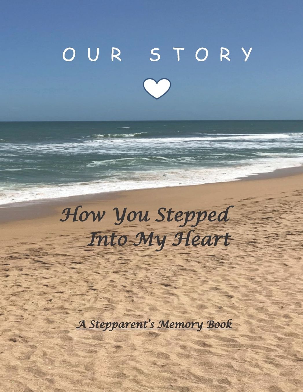 How You Stepped Into My Heart: A Memory Book