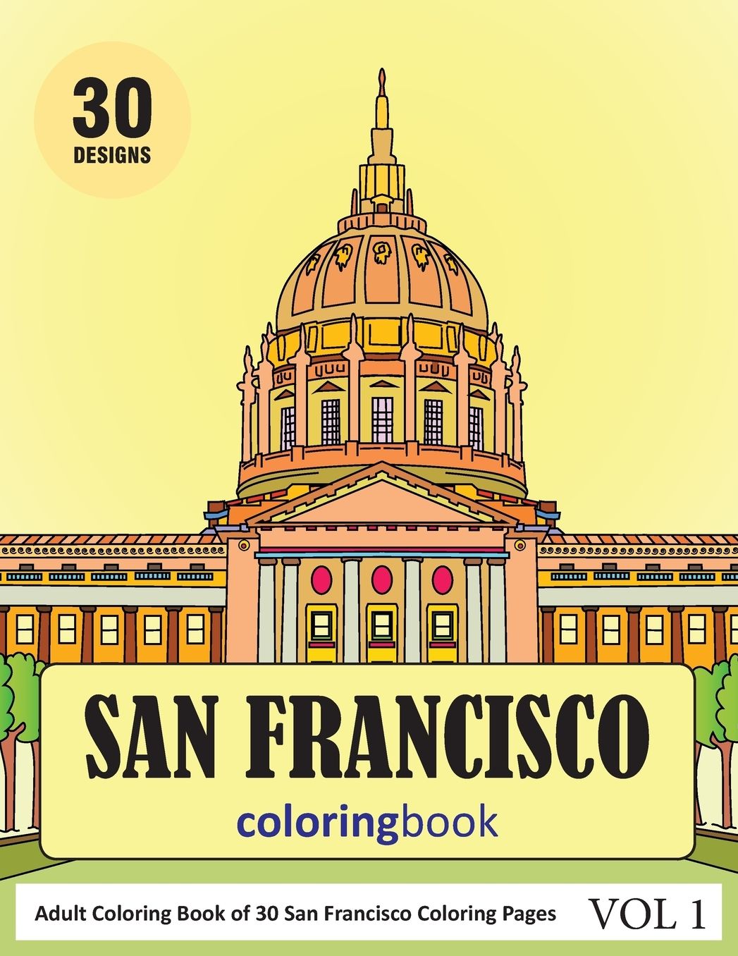 San Francisco City Coloring Book: 30 Coloring Pages of San Francisco City in Coloring Book for Adults (Vol 1)