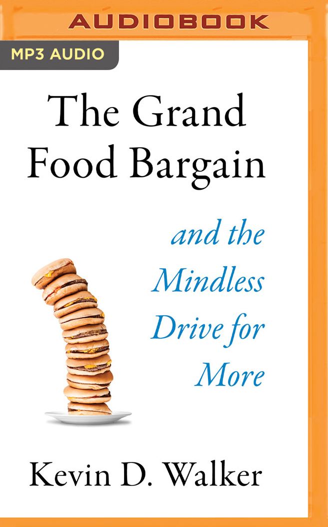 The Grand Food Bargain: And the Mindless Drive for More