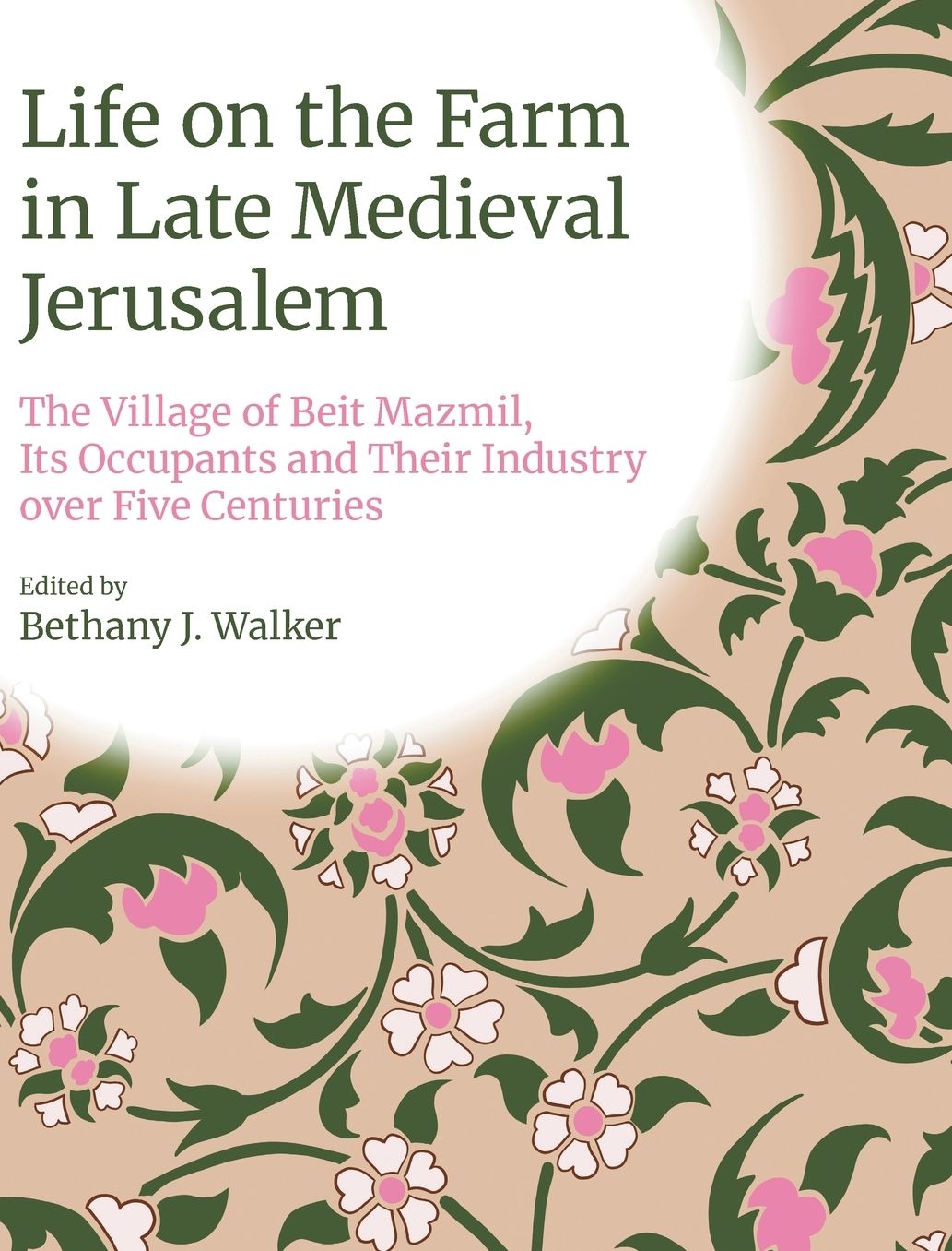Life on the Farm in Late Medieval Jerusalem: The Village of Beit Mazmil, its Occupants and their Industry over Five Centuries