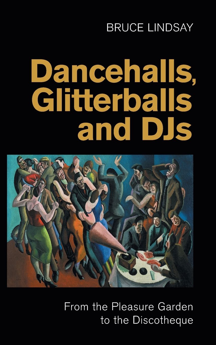 Dancehalls, Glitterballs and DJs: From the Pleasure Garden to the Discotheque