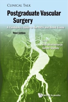 Postgraduate Vascular Surgery: A Candidate's Guide To The Frcs And Board Exams (Third Edition)