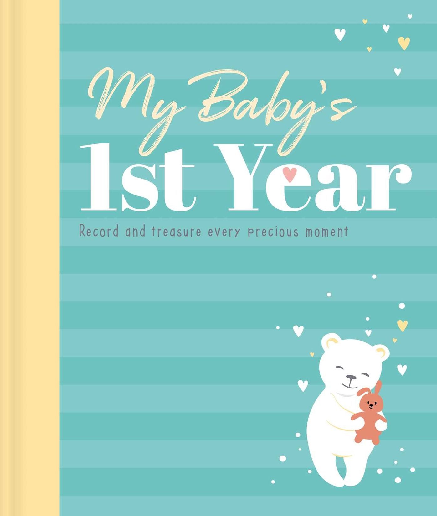 My Baby's 1st Year Keepsake Journal: Record And Treasure Every Precious Moment