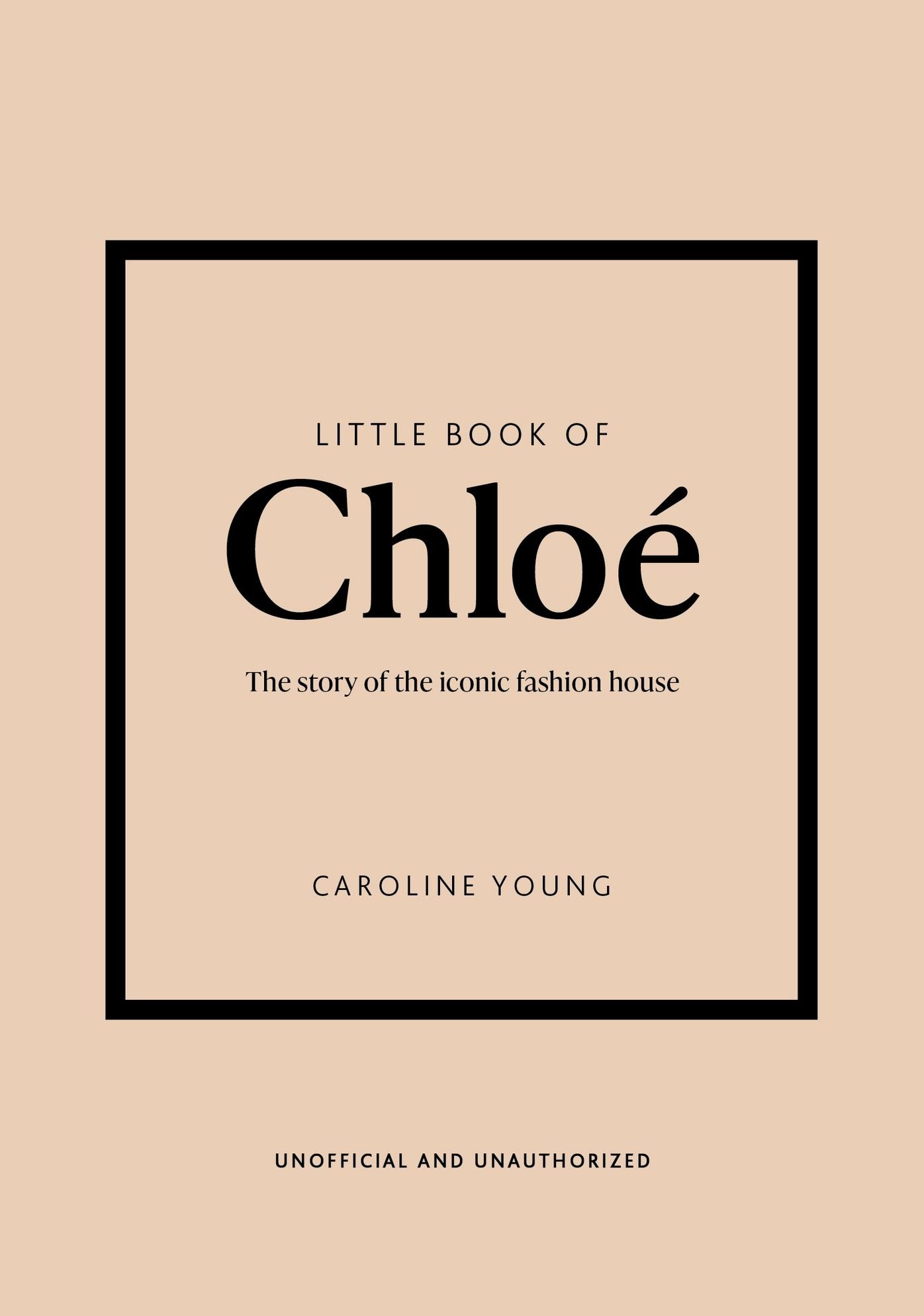 Little Book of Chlo : The story of the iconic brand