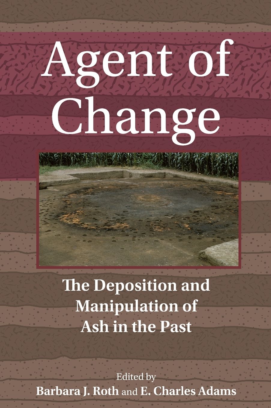 Agent of Change: The Deposition and Manipulation of Ash in the Past