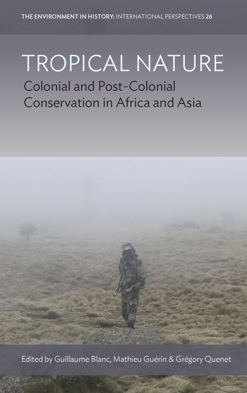 Tropical Nature: Colonial and Post-Colonial Conservation in Africa and Asia