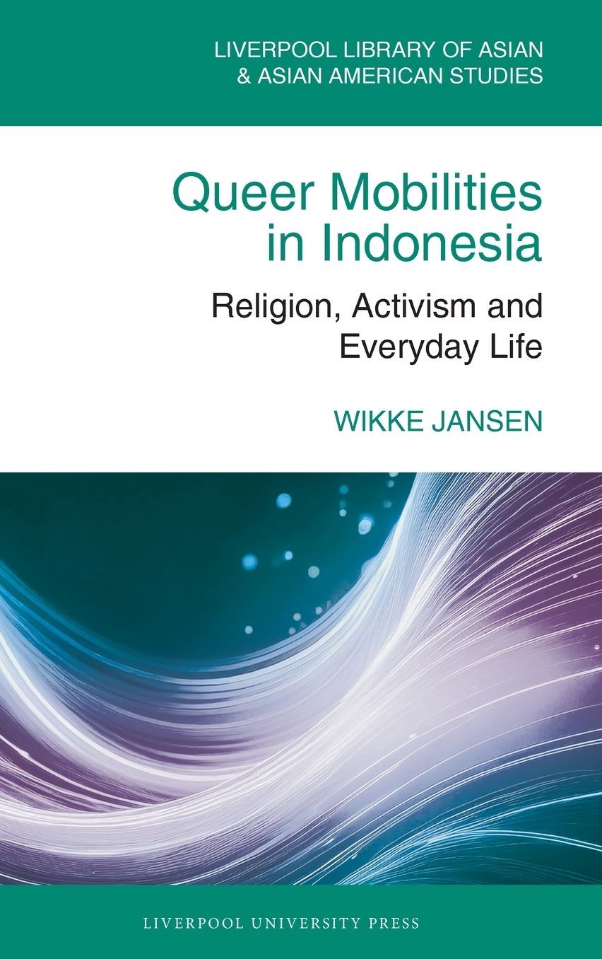 Queer Mobilities in Indonesia: Religion, Activism, and Everyday Life