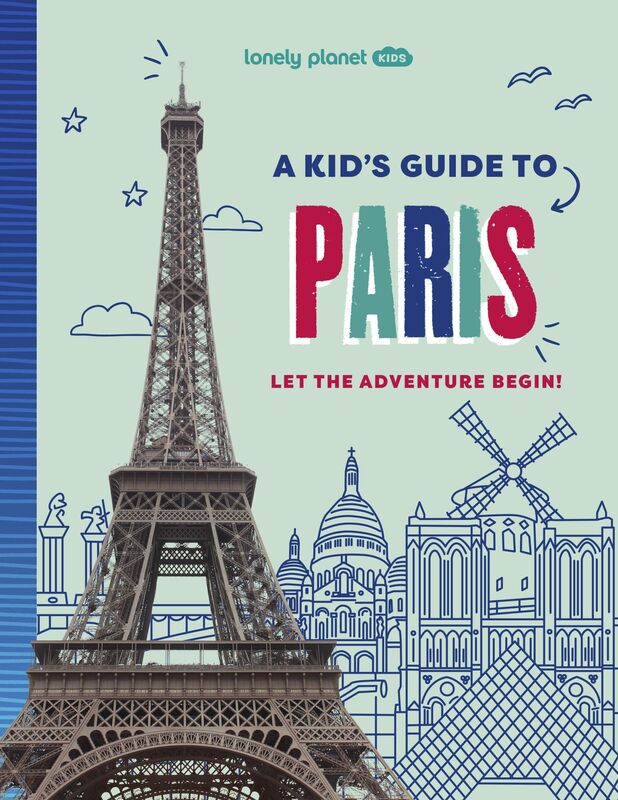 Lonely Planet Kids A Kid's Guide to Paris
