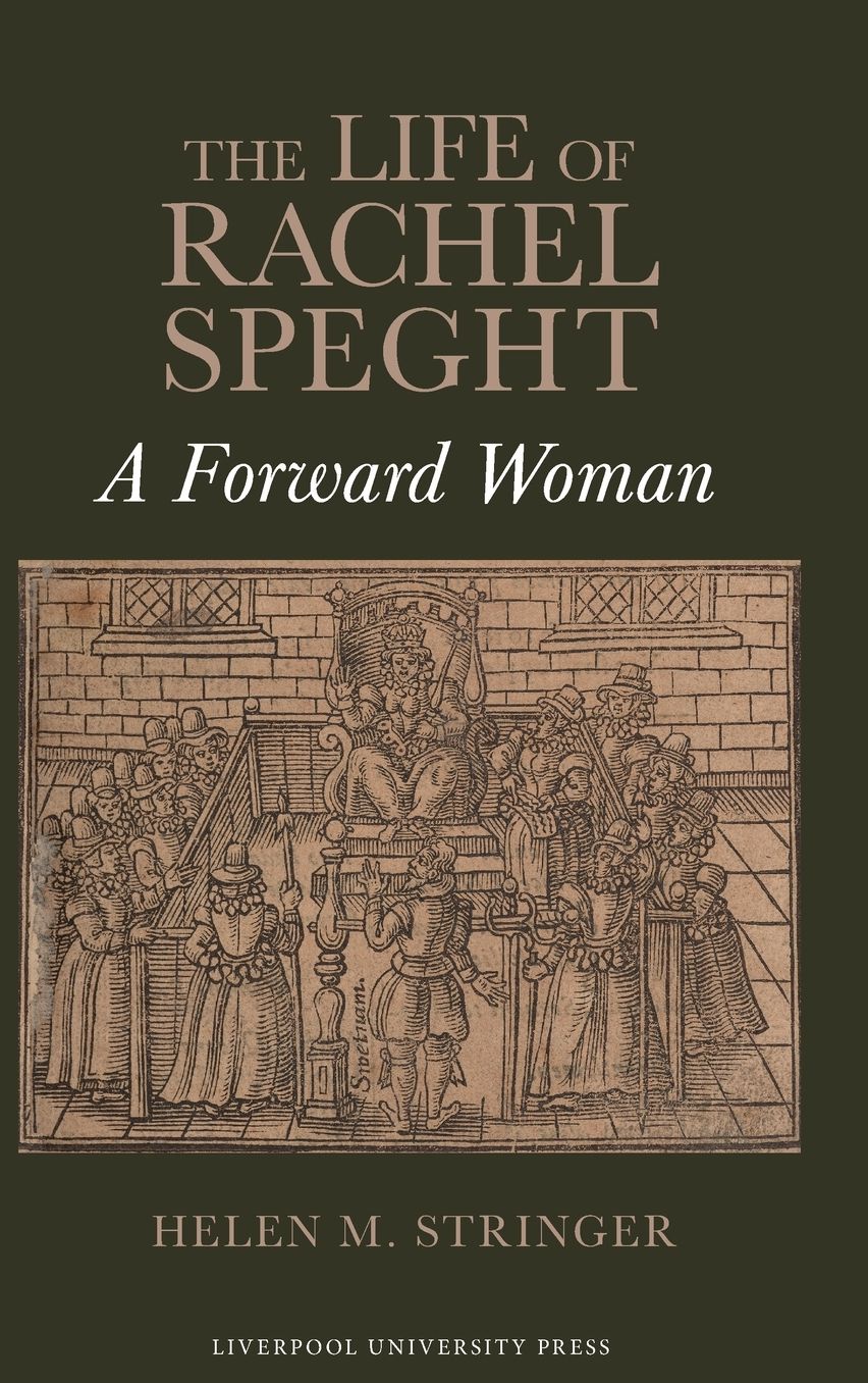 The Life of Rachel Speght: A Forward Woman