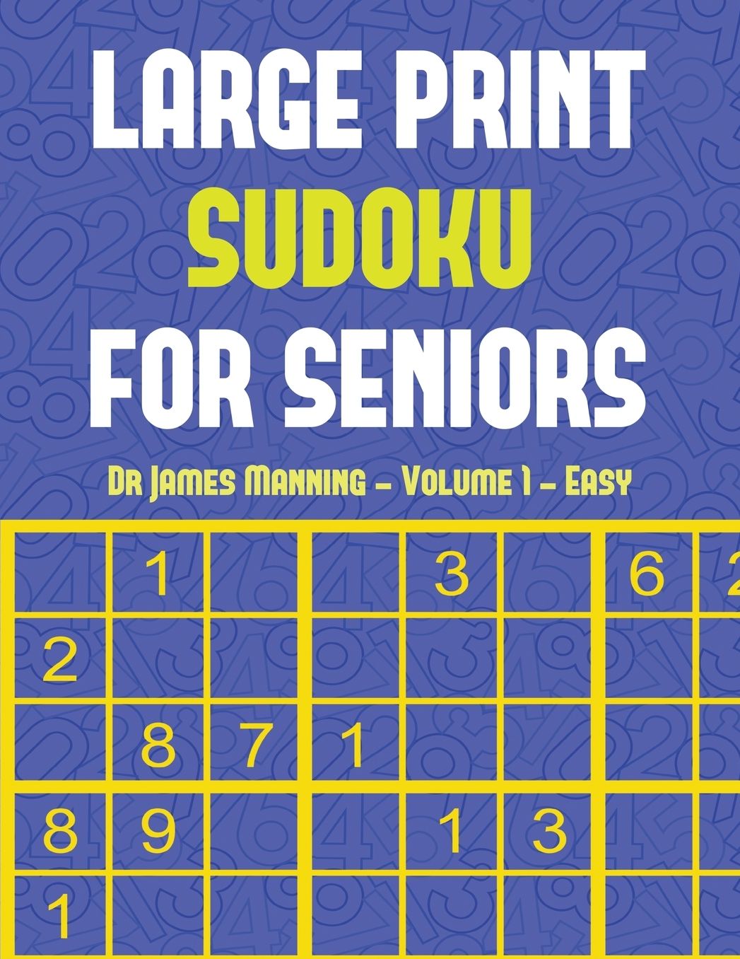 Large Print Sudoku for Seniors (Easy) Vol 1: Large print Sudoku game book with 100 Sudoku games: One Sudoku game per page: All Sudoku games come with solutions: Makes a great gift for Sudoku lovers