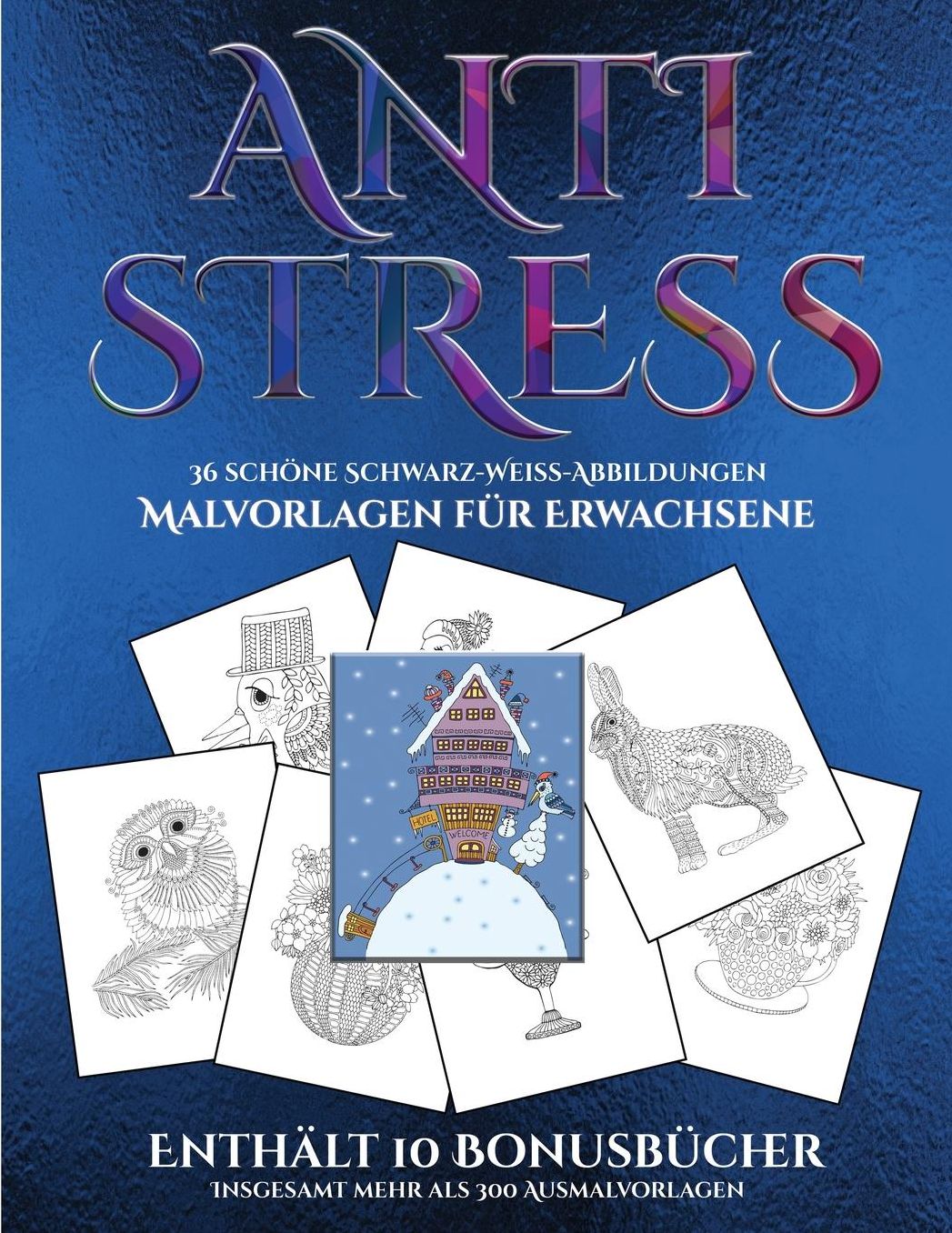 Malvorlagen fï¿½r Erwachsene (Anti-Stress): Dieses Buch besteht aus 36 Malblï¿½tter, die zum Ausmalen, Einrahmen und/oder Meditieren verwendet werden kï¿½nnen: Dieses Buch kann fotokopiert, gedruckt und als PDF heruntergeladen werden und wird mit 10 Bonus