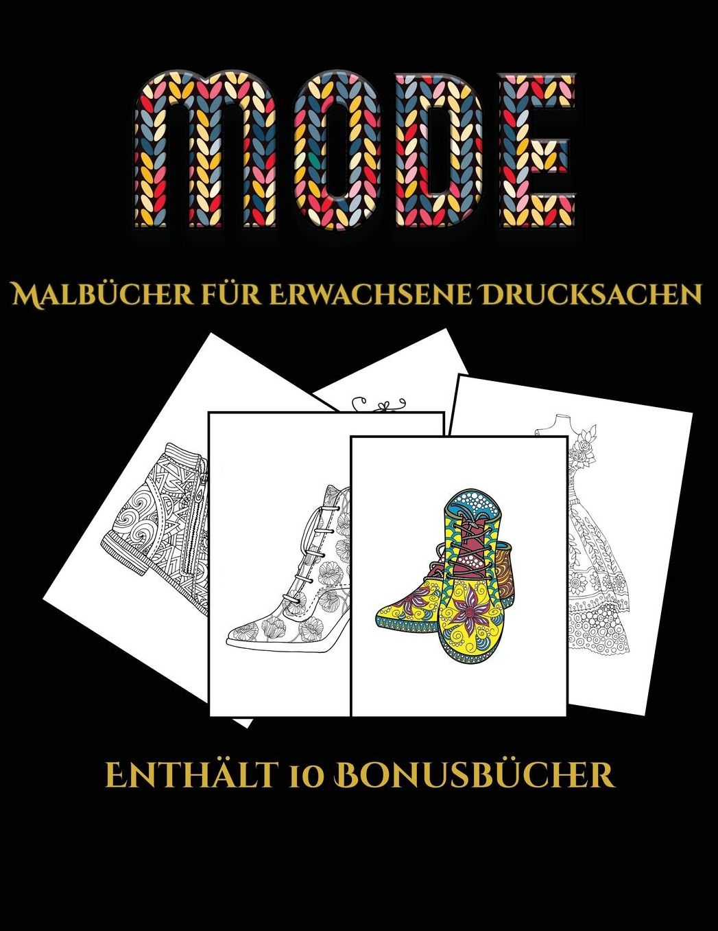 Malbï¿½cher fï¿½r Erwachsene Drucksachen (Mode): Dieses Buch besteht aus 36 Malblï¿½tter, die zum Ausmalen, Einrahmen und/oder Meditieren verwendet werden kï¿½nnen: Dieses Buch kann fotokopiert, gedruckt und als PDF heruntergeladen werden und wird mit 10