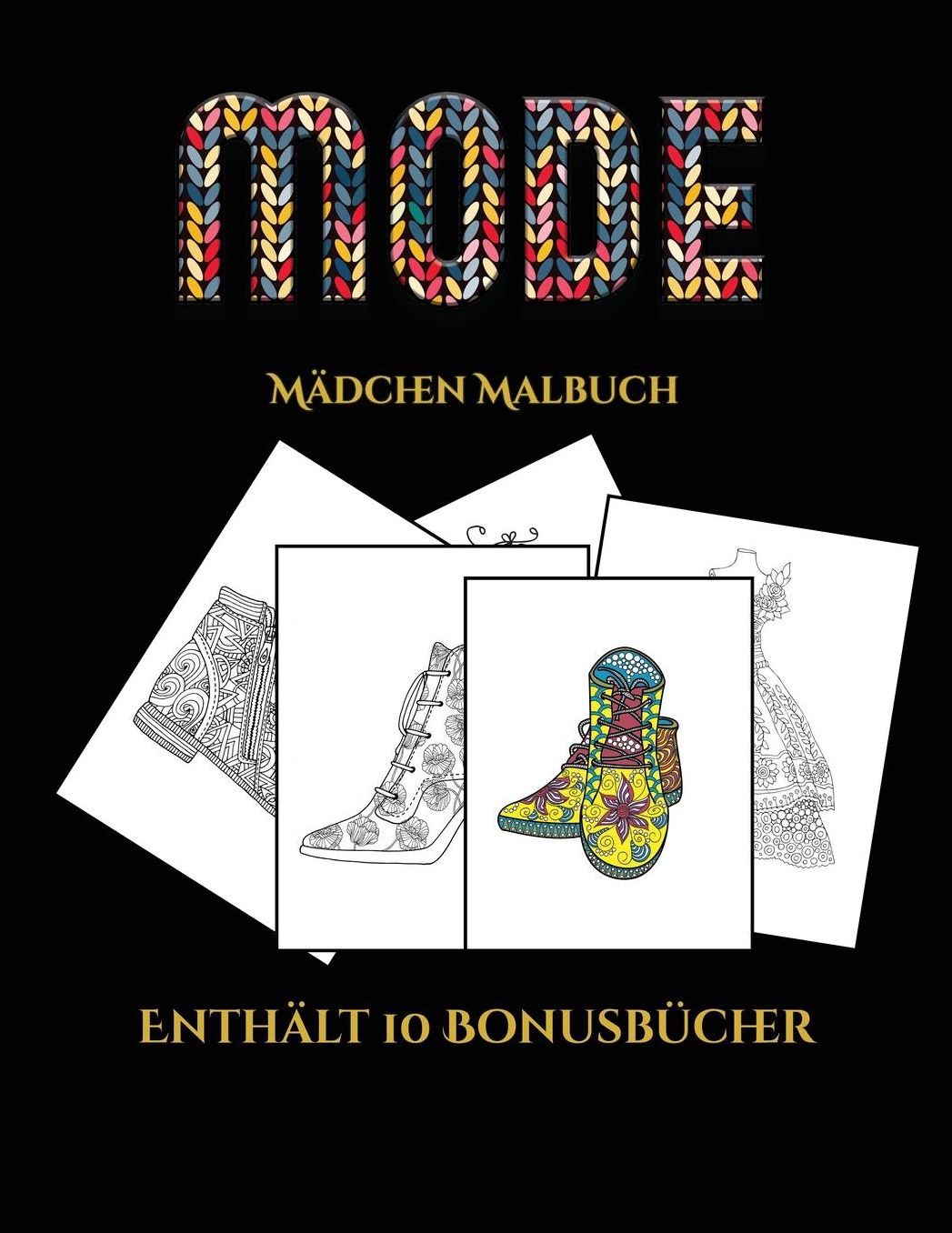 Mï¿½dchen Malbuch (Mode): Dieses Buch besteht aus 36 Malblï¿½tter, die zum Ausmalen, Einrahmen und/oder Meditieren verwendet werden kï¿½nnen: Dieses Buch kann fotokopiert, gedruckt und als PDF heruntergeladen werden und wird mit 10 Bonus-PDF-Bï¿½chern gel