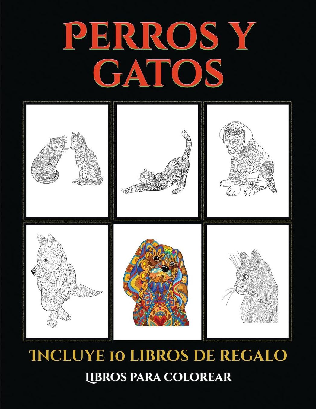 Libros para colorear (Perros y gatos): Este libro contiene 44 lï¿½minas para colorear que se pueden usar para pintarlas, enmarcarlas y / o meditar con ellas. Puede fotocopiarse, imprimirse y descargarse en PDF e incluye otros 19 libros en PDF adicionales.