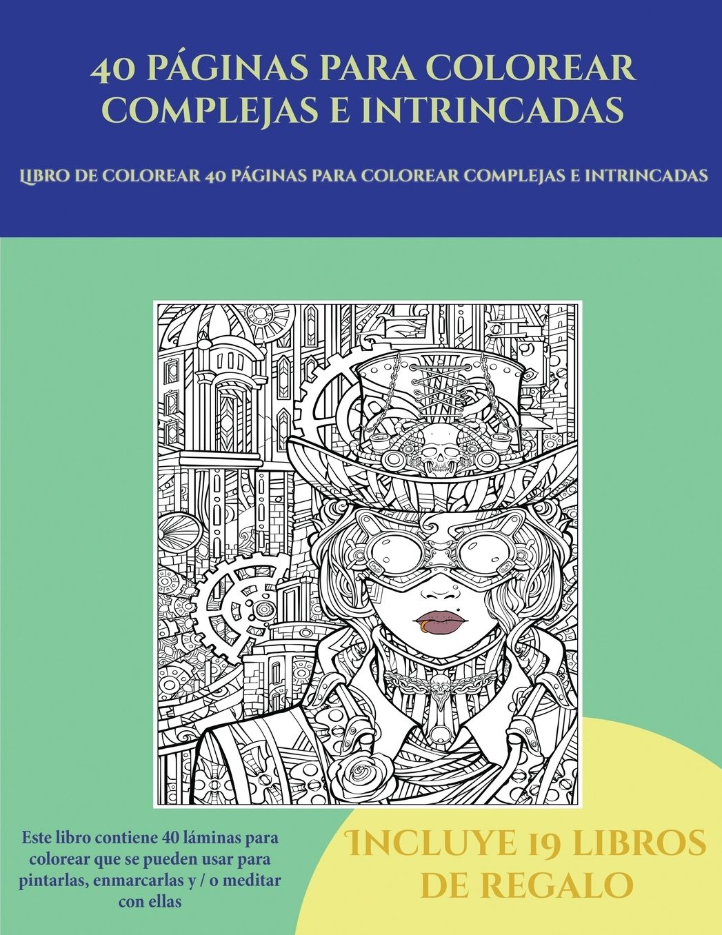 Libro de colorear 40 pï¿½ginas para colorear complejas e intrincadas (40 pï¿½ginas para colorear complejas e intrincadas): Este libro contiene 40 lï¿½minas para colorear que se pueden usar para pintarlas, enmarcarlas y / o meditar con ellas. Puede fotocop