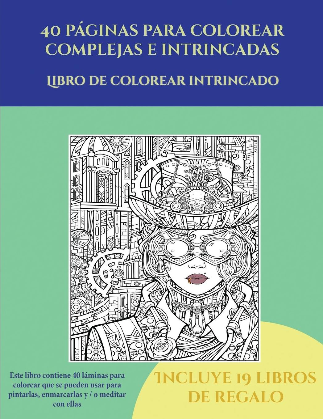 Libro de colorear intrincado (40 pï¿½ginas para colorear complejas e intrincadas): Este libro contiene 40 lï¿½minas para colorear que se pueden usar para pintarlas, enmarcarlas y / o meditar con ellas. Puede fotocopiarse, imprimirse y descargarse en PDF e