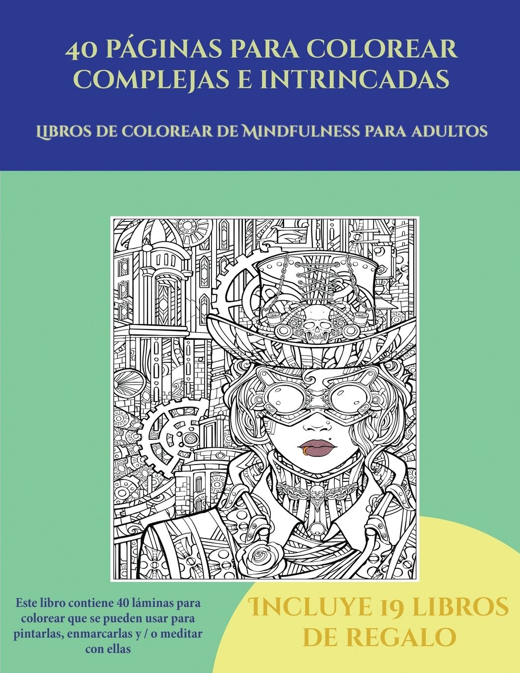 Libros de colorear de Mindfulness para adultos (40 pï¿½ginas para colorear complejas e intrincadas): Este libro contiene 40 lï¿½minas para colorear que se pueden usar para pintarlas, enmarcarlas y / o meditar con ellas. Puede fotocopiarse, imprimirse y de
