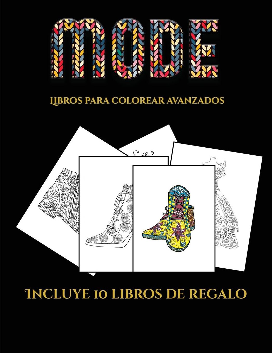 Libros para colorear avanzados (Moda): Este libro contiene 36 lï¿½minas para colorear que se pueden usar para pintarlas, enmarcarlas y / o meditar con ellas. Puede fotocopiarse, imprimirse y descargarse en PDF e incluye otros 19 libros en PDF adicionales.