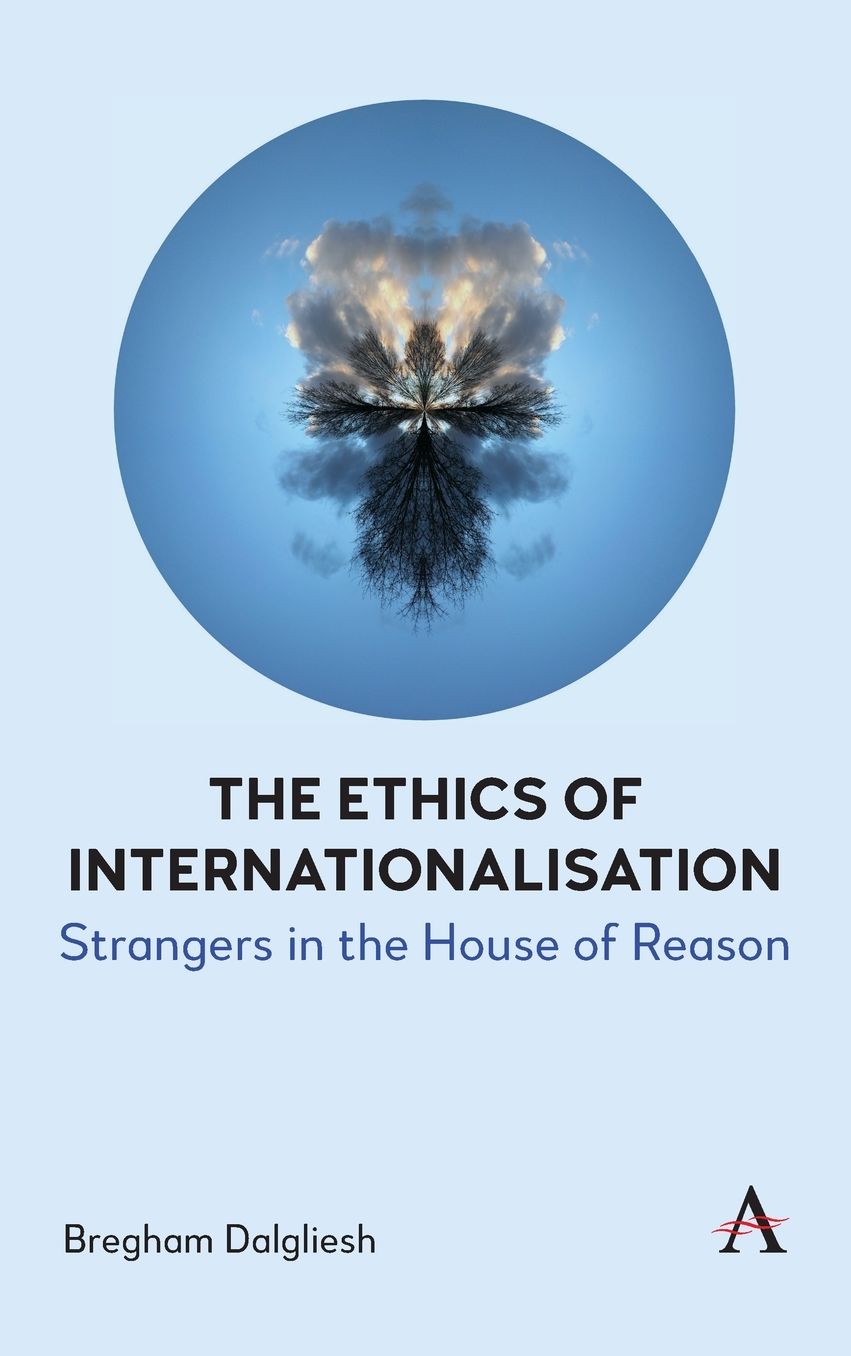 The Ethics of Internationalisation: Strangers in the House of Reason