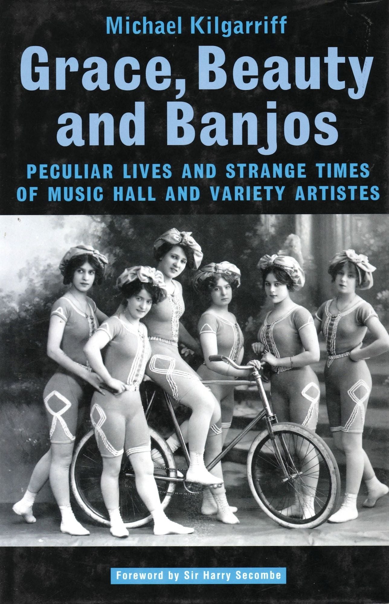 Grace, Beauty, and Banjos: The Only Clock-Eyed Lady in the World and Other Turns by Their Showbiz Billing