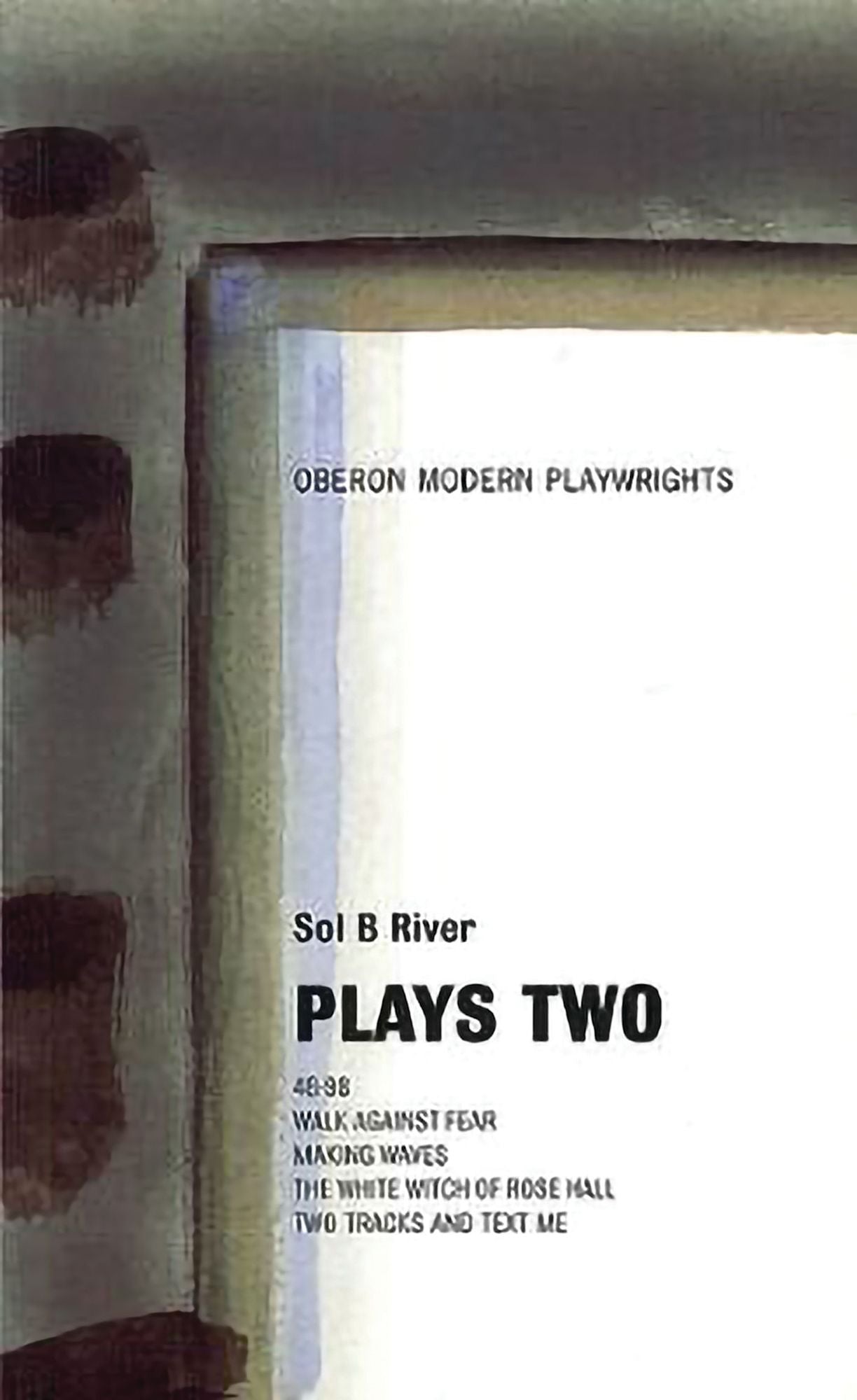 Plays Two: 48-98/Walk Against Fear/Making Waves/the White Witch of Rose Hall/Two Tracks and Text Me