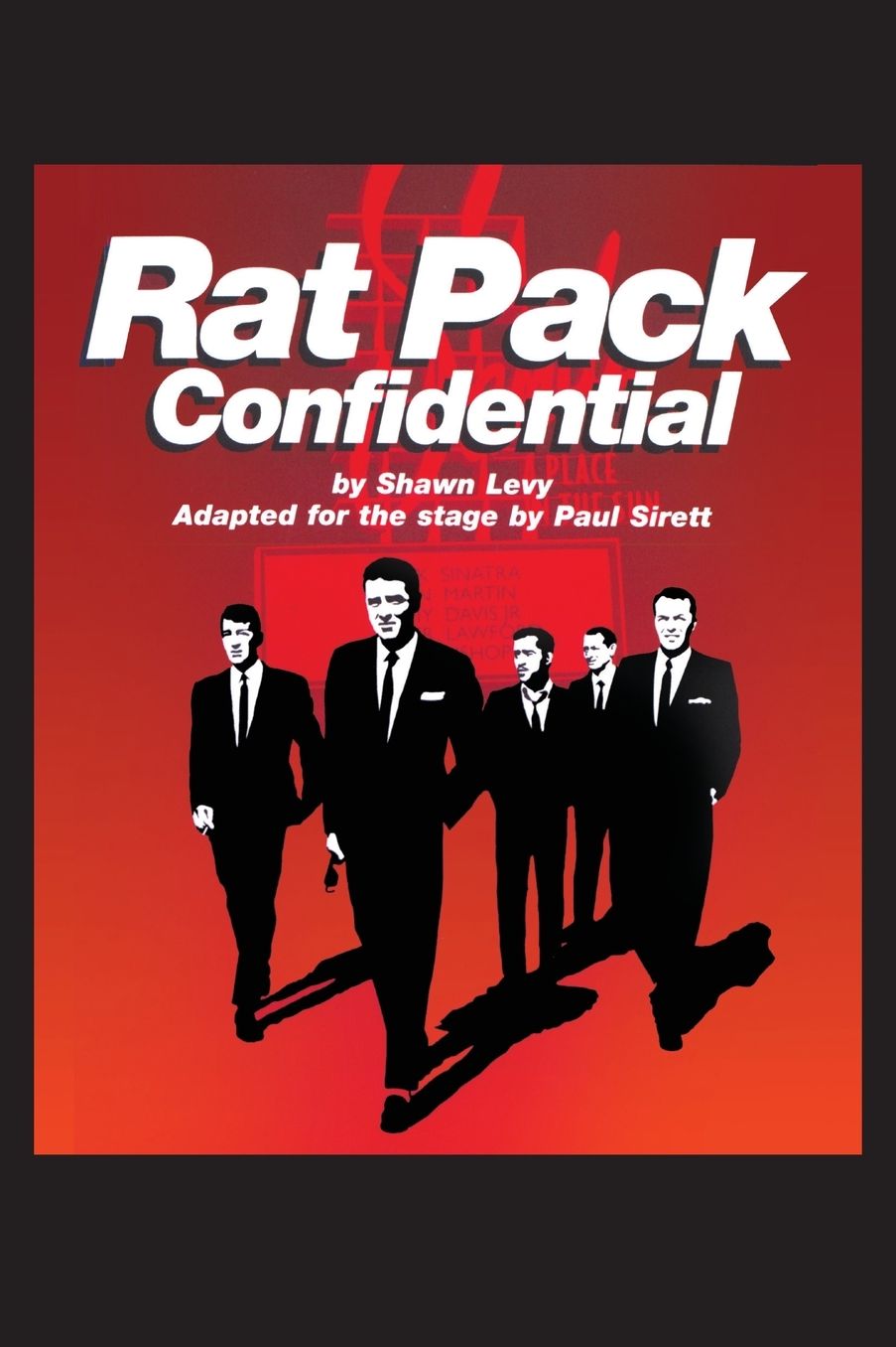 Rat Pack Confidential: Frank, Dean, Sammy, Peter, Joey, and the Last Great Showbiz Party