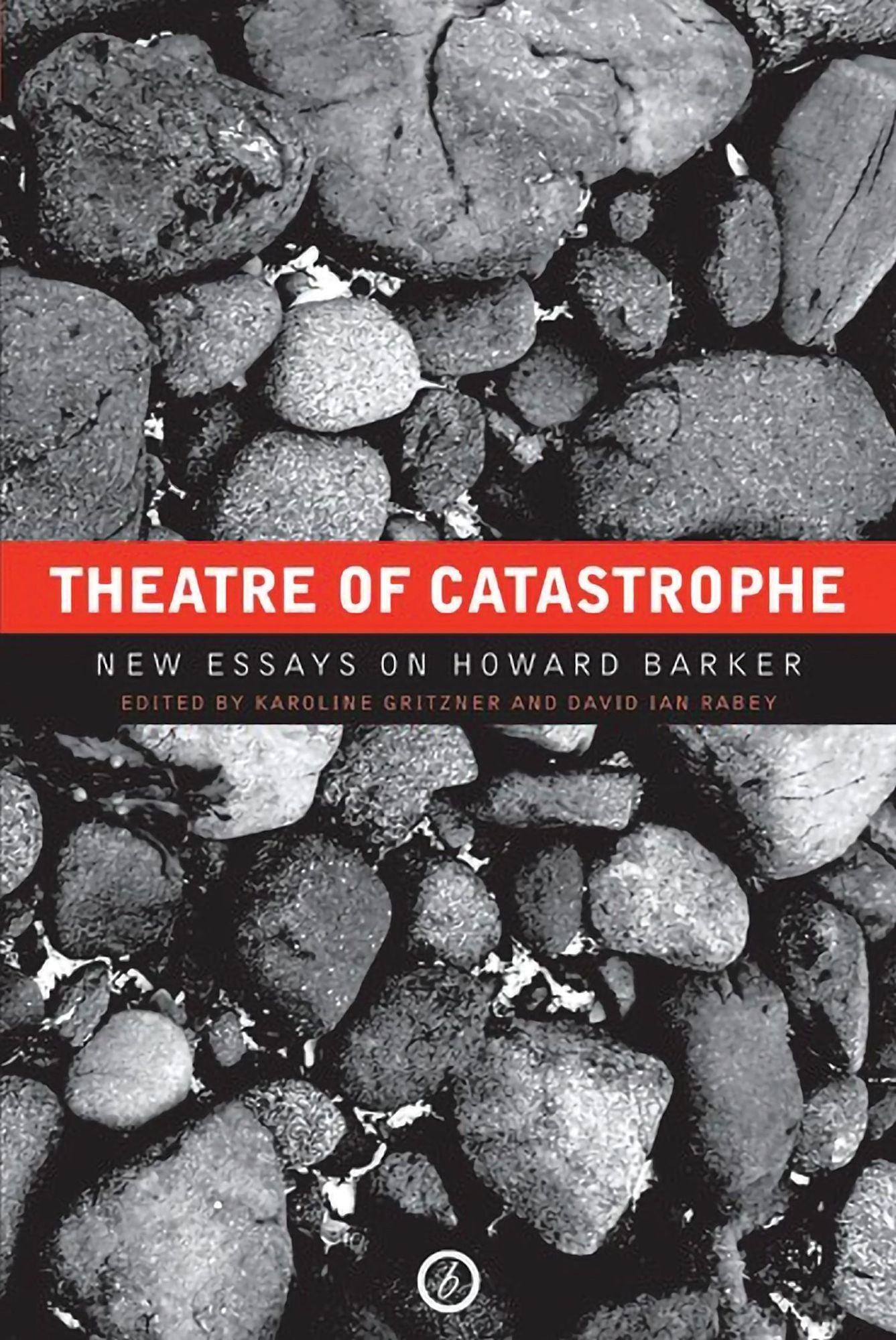 Theatre of Catastrophe: New Essays on Howard Barker