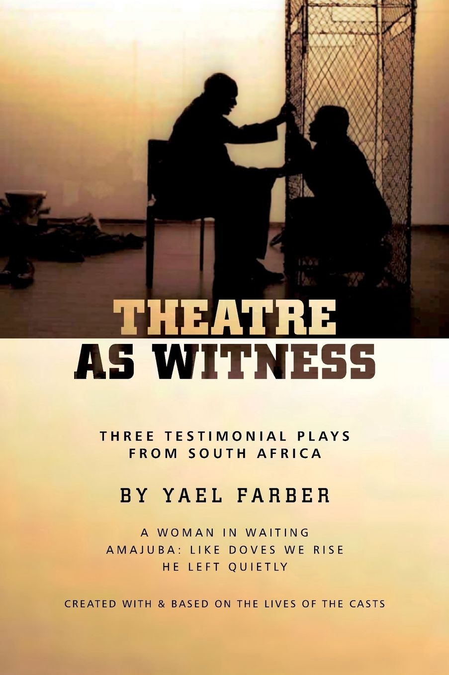 Theatre As Witness: Three Testimonial Plays From South Africa