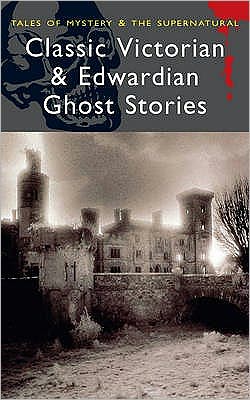 Classic Victorian & Edwardian Ghost Stories