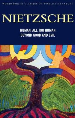 Human, All-Too-Human, Beyond Good and Evil: Parts 1 and 2