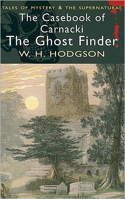 The Casebook of Carnacki the Ghost-Finder