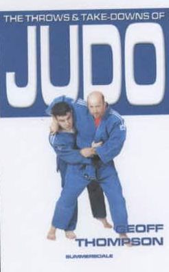 The Throws and Take Downs of Judo: Vol 1