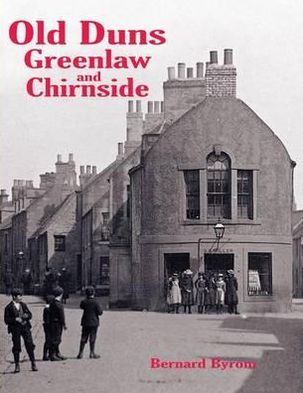 Old Duns, Greenlaw and Chirnside: With Villages of the Merse and Lammermuir