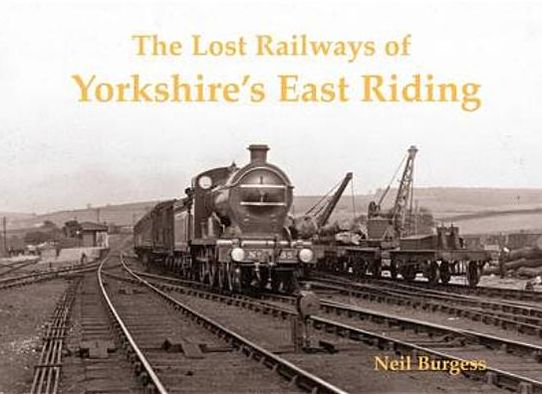 The Lost Railways of Yorkshire's East Riding