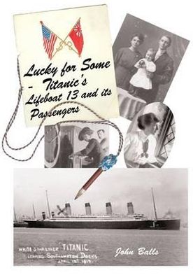 Lucky for Some: Titanic's Lifeboat 13 and Its Passengers