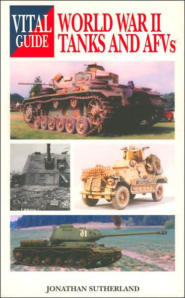 World War II Tanks and AFV's (Vital Guide Series)